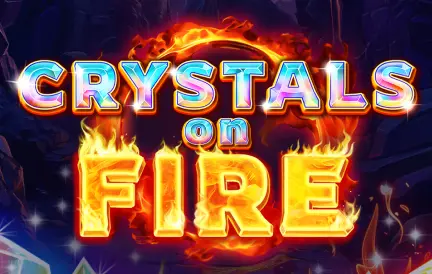 Crystals on Fire